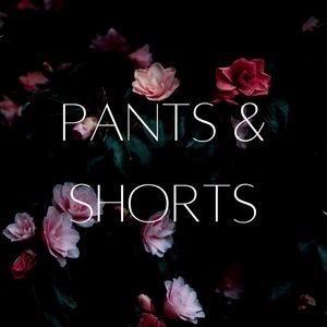 PANTS & SHORTS